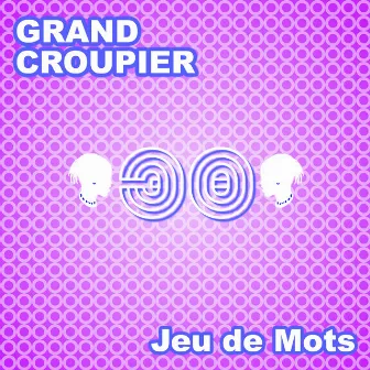 Jeu de mots by Grand Croupier