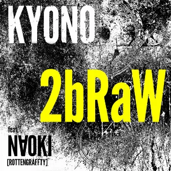 2bRaW by KYONO