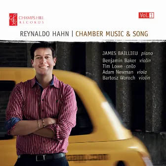 Reynaldo Hahn: Chamber Music & Song, Vol. 1 by James Baillieu