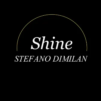 Shine by Stefano DiMilan