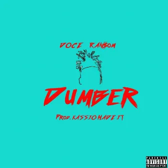 Dumber by Doce RAN$om