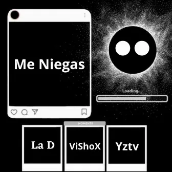 Me Niegas by Yztv