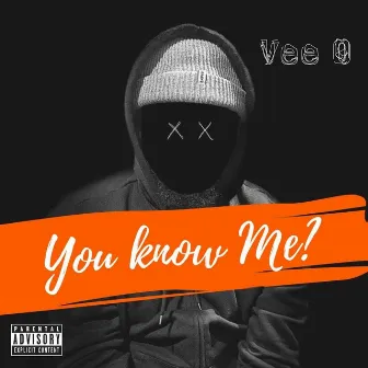 You Know Me? by Vee O