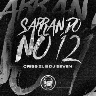 Sarrando no 12 by Criss ZL