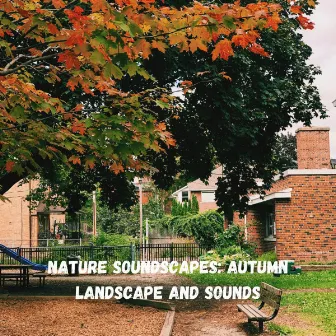 Nature Soundscapes: Autumn Landscape and Sounds by Nature Recordings