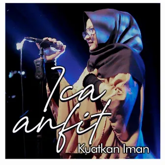 Kuatkan Iman by Ica Anfit