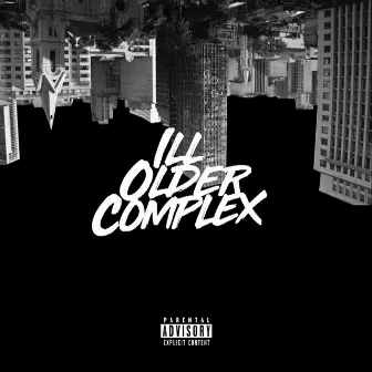 Ill Older Complex by Ill Gb