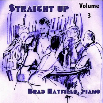 Straight Up: Jazz and Cocktails, Vol. 3 by Brad Hatfield