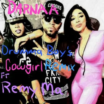 Cowgirl (Remix) [feat. Remy Ma & Drumma Boy] - Single by Darnaa