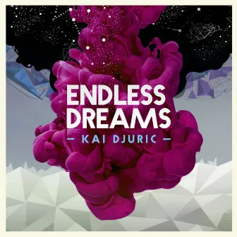 Endless Dreams by Kai Djuric