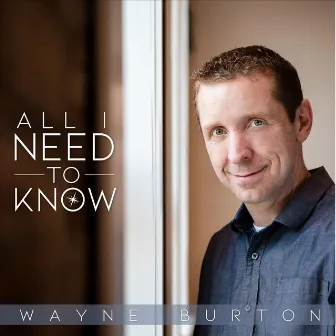 All I Need to Know by Wayne Burton