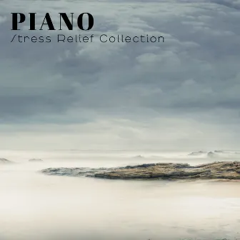 Piano Stress Relief Collection: Beautiful Nature Sounds with Piano for Relaxation by Relieving Stress Music Collection