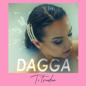 To Trudne by Dagga