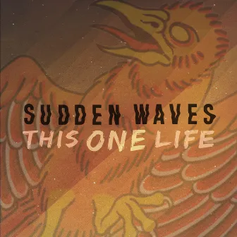 THIS ONE LIFE by Sudden Waves