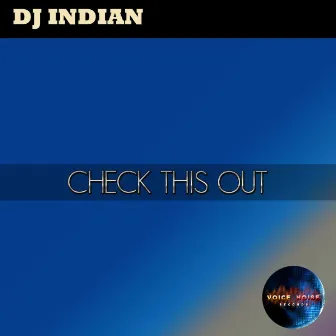 Check This Out! by DJ Indian