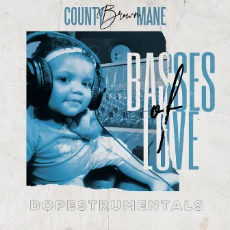 BASSES OF LOVE (DOPESTRUMENTALS) by County Brown Mane