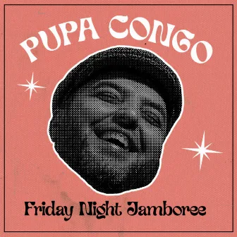 FRIDAY NIGHT JAMBOREE (Deejay Version) by Pupa Congo