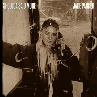 Shoulda Said More EP by Jade Parker