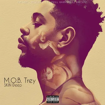 SKIN Deep by M.O.B. Trey