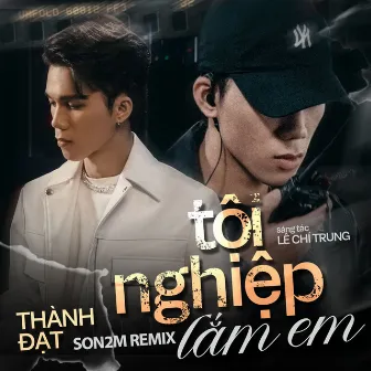 Tội Nghiệp Lắm Em (Remix) by Son2M