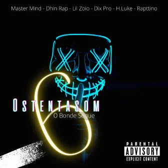 OSTENTASOM 6 - O BONDE SEGUE by Dhin Rap