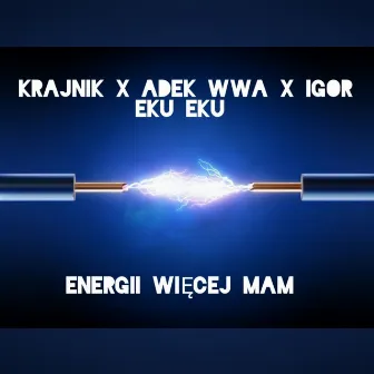 Energii więcej mam by Igorek EKU