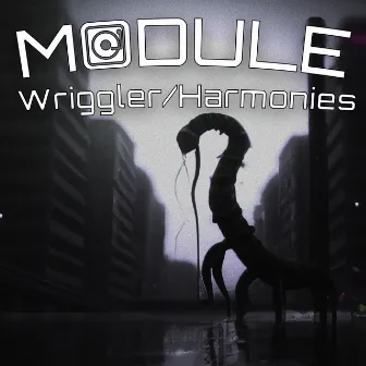 Wriggler/Harmonies by Module