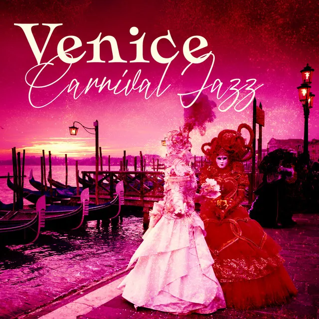 Venice Carnival Jazz - Fancy Melodies In The Most Beautiful City Of The World