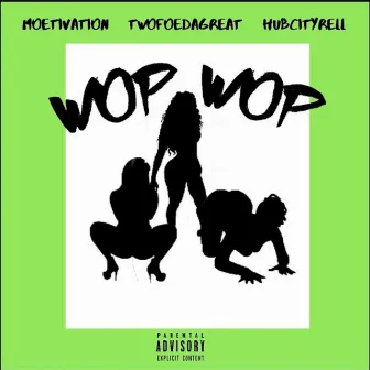 Wop Wop by HubCityRell