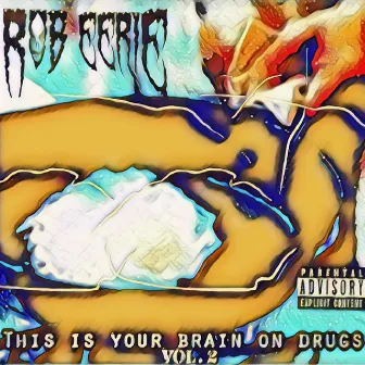 This Is Your Brain on Drugs, Vol. 2 by Rob Eerie