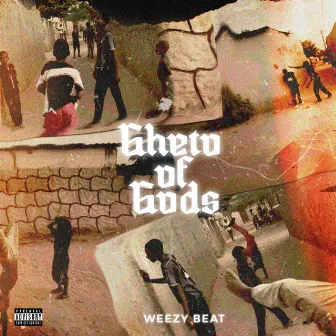 Ghetto Of Gods by Weezy Beat