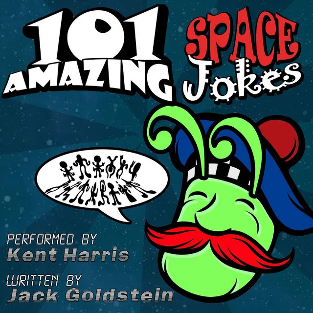 101 Amazing Space Jokes - Told by Master Funnyman Kent Harris (Unabbreviated)