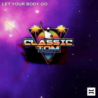 Let Your Body Go by Classic Tom