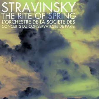 Stravinsky: The Rite of Spring by L'Orchestre De La Societe Des Concerts Du Conservatoire De Paris