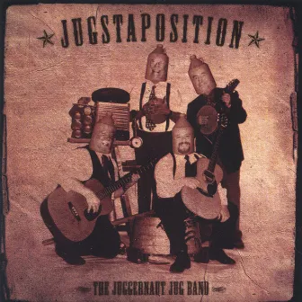 Jugstaposition by The Juggernaut Jug Band