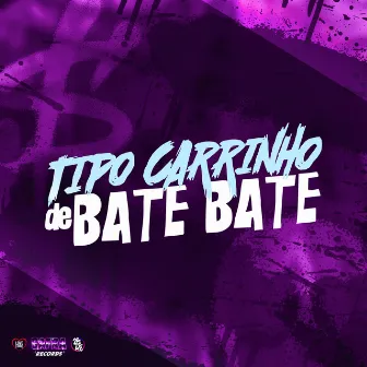 Tipo Carrinho de Bate Bate by DJ Gordinho da VP