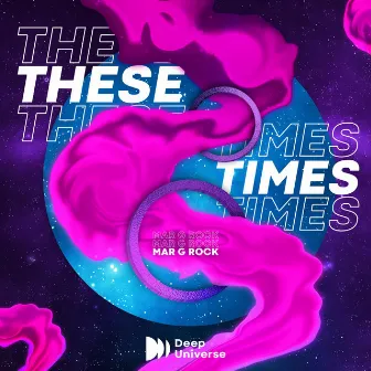 These Times by Mar G Rock