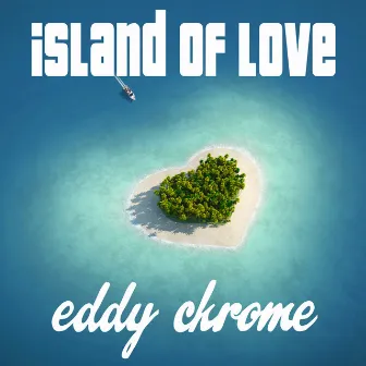 Island of Love by Eddy Chrome