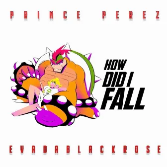 How Did I Fall by Prince Perez