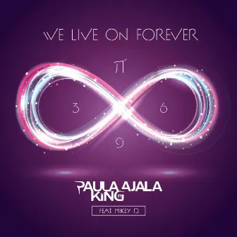 We Live on Forever (feat. Mikey D) by Paula Ajala King