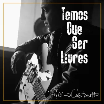 Temos Que Ser Livres by Thiago Castanho