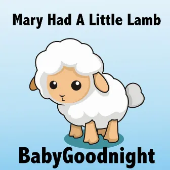 Mary Had a Little Lamb by BabyGoodnight