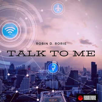 Talk To Me by Robin D. Rorie