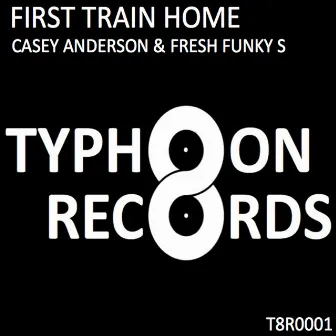 First Train Home by Fresh Funky S