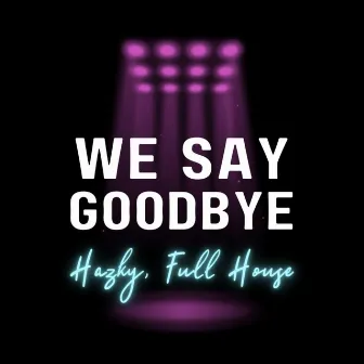 We Say Goodbye by Full House