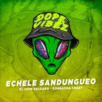 ÉCHELE SANDUNGUEO by Guaracha Crazy