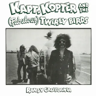 Kapt. Kopter & The (Fabulous) Twirly Birds by Randy California