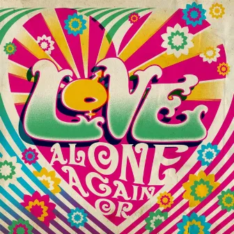 Alone Again Or by Love