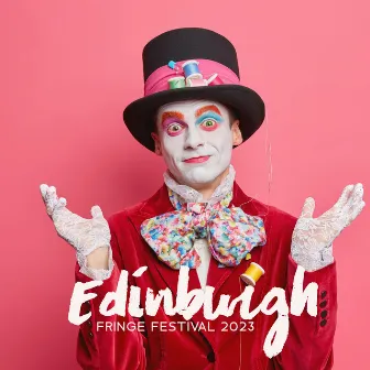 Edinburgh Fringe Festival 2023 – Instrumental Bgm For Dances, Comedy, Circus & Cabaret by World Festival Anthems