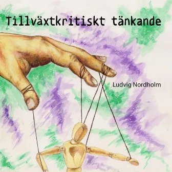 Tillväxtkritiskt Tänkande by Ludvig Nordholm